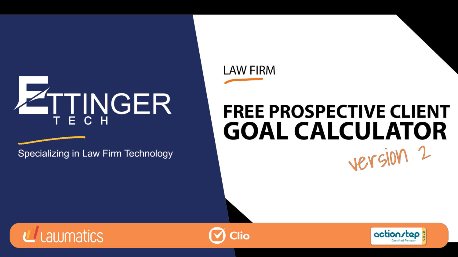 Ettinger Tech, Law Firm, Prospective Client Goal Calculator, Reporting, Lawmatics, Actionstep, Clio, Legal Reporting