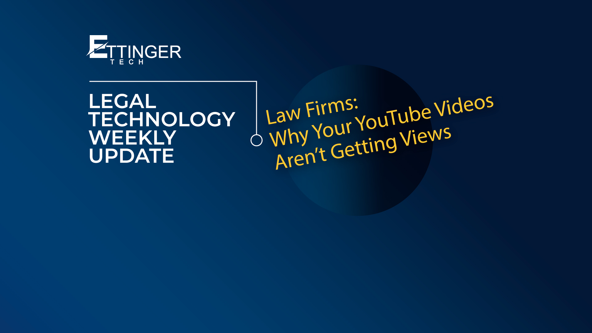 Ettinger Tech AI analysis law firm YouTube video strategy metrics
